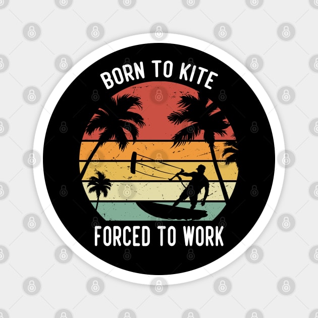 Born to kite forced to work Magnet by Tshirtiz